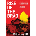 Rise of the Brao: Ethnic Minorities in Northeastern Cambodia during Vietnamese Occupation