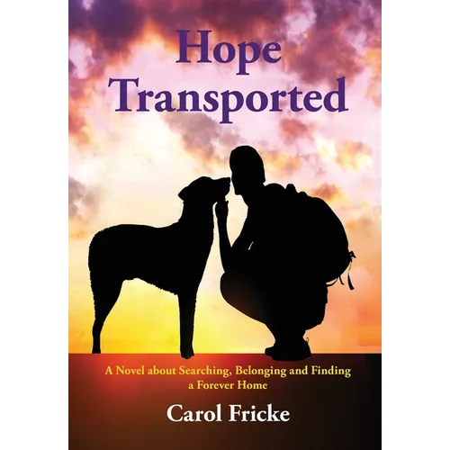 Hope Transported: A Novel about Searching, Belonging and Finding a Forever Home