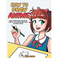 How to Draw Anime: Learn to Draw Anime and Manga - Step by Step Anime Drawing Book for Kids & Adults