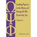 Leading Figures in the History of Omega Psi Phi Fraternity, Inc.: Volume 1