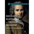 Rousseau's Rejuvenation of Political Philosophy: A New Introduction