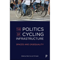The Politics of Cycling Infrastructure: Spaces and (In)Equality