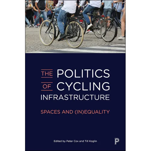 The Politics of Cycling Infrastructure: Spaces and (In)Equality