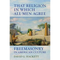 That Religion in Which All Men Agree: Freemasonry in American Culture