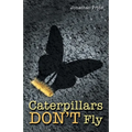 Caterpillars Don't Fly