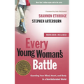 Every Young Woman's Battle: Guarding Your Mind, Heart, and Body in a Sex-Saturated World