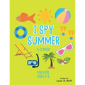 I spy Summer: A-Z Book For Kids Ages 3-6: A Fun Guessing Game!