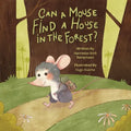 Can a mouse find a house in the forest?: A heartwarming tale about finding your place in the world, discovering opposites along the way