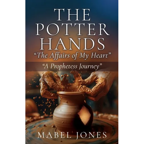 The Potter Hands, "The Affairs of My Heart": "A Prophetess Journey"