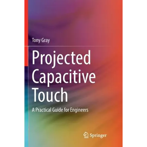 Projected Capacitive Touch: A Practical Guide for Engineers