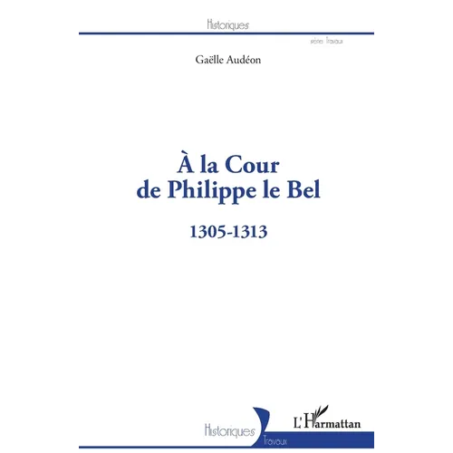 À la Cour de Philippe le Bel: 1305-1313