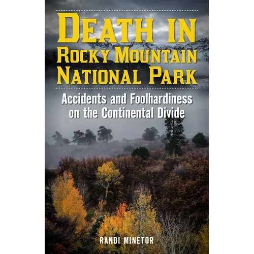 Death in Rocky Mountain National Park: Accidents and Foolhardiness on the Continental Divide