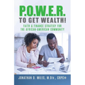 P.O.W.E.R. to Get Wealth!: Faith & Finance Strategy for the African-American Community