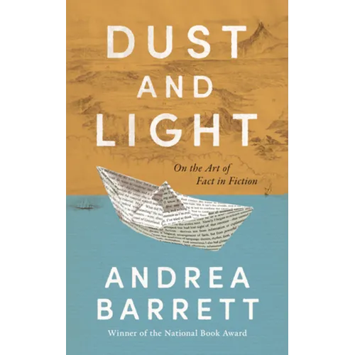 Dust and Light: On the Art of Fact in Fiction