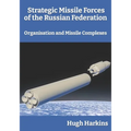 Strategic Missile Forces of the Russian Federation: Organisation and Missile complexes