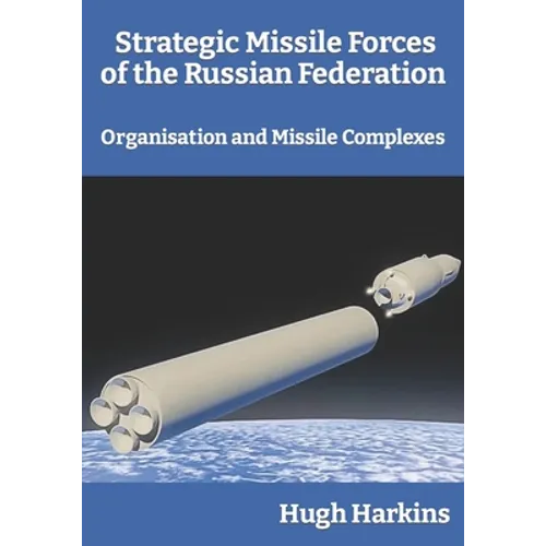 Strategic Missile Forces of the Russian Federation: Organisation and Missile complexes