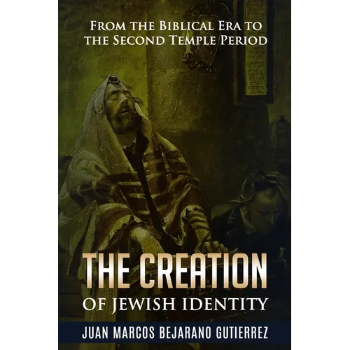 The Creation of Jewish Identity: From the Biblical Era to the Second Temple Period