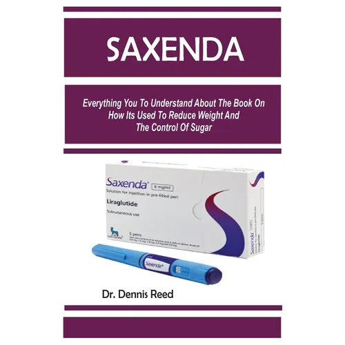 Saxenda: Everything You To Understand About The Book On How Its Used To Reduce Weight And The Control Of Sugar