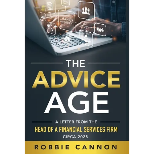 The Advice Age: A Letter from the Head of a Financial Services Firm, Circa 2028
