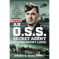 An O.S.S. Secret Agent Behind Enemy Lines: The Second World War Exploits of Lieutenant Leif Bangsbøll