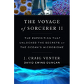 The Voyage of Sorcerer II: The Expedition That Unlocked the Secrets of the Ocean's Microbiome