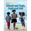 Whack and Yank, Push and Pull