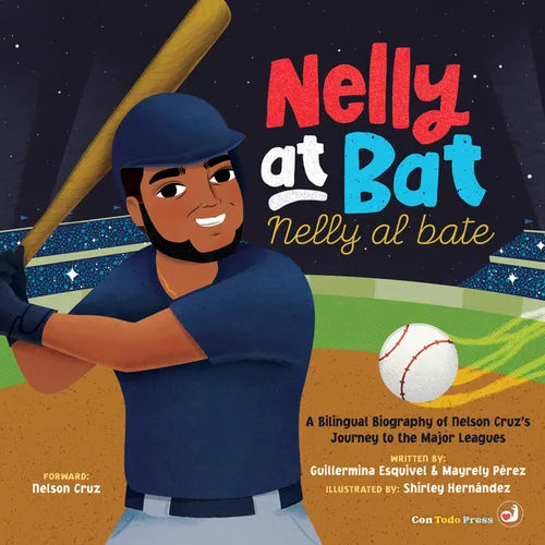 Nelly at Bat, Nelly Al Bate: A Bilingual Biography of Nelson Cruz's Journey to the Major Leagues