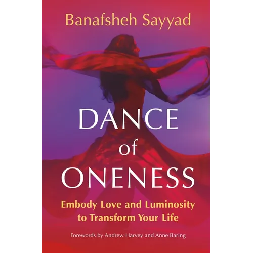 Dance of Oneness: Embody Love and Luminosity to Transform Your Life