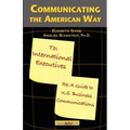 Communicating the American Way: A Guide to Business Communications in the U.S.