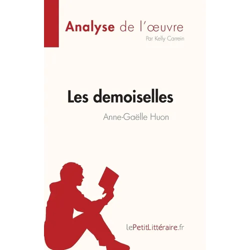 Les demoiselles d'Anne-Gaëlle Huon (Analyse de l'oeuvre): Résumé complet et analyse détaillée de l'oeuvre