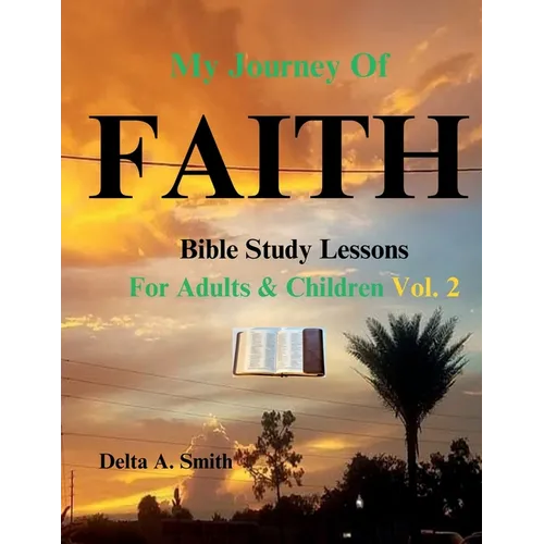 My Journey of Faith: Volume 2: Bible Study Lessons for Adults and Children