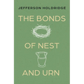 The Bonds of Nest and Urn: Poems