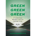 Green Green Green: 19 Customer-Centric Philosophies to Drive Your Dealerships' Growth
