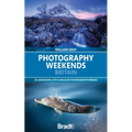 Photography Weekends Britain: 25 Landscape, City & Wildlife Photography Breaks