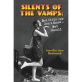 Silents of the Vamps: Bad Girls You Don't Know - But Should