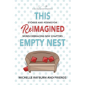 This Reimagined Empty Nest: Stories and Poems for Moms Embracing New Chapters