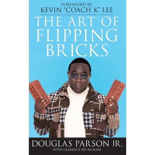 The Art of Flipping Bricks - Hardcover