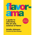 Flavorama: A Guide to Unlocking the Art and Science of Flavor