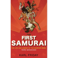 The First Samurai: The Life and Legend of the Warrior Rebel, Taira Masakado