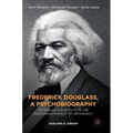 Frederick Douglass, a Psychobiography: Rethinking Subjectivity in the Western Experiment of Democracy