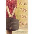 Ain't We Got Fun: The Collected Letters of Georgiana and Bess Rowland