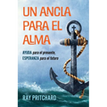 Un Ancla Para El Alma: AYUDA para el presente, ESPERANZA para el futuro