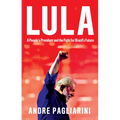 Lula: A People's President and the Fight for Brazil's Future