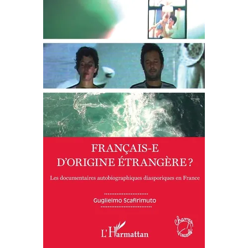 Français-e d'origine étrangère ?: Les documentaires autobiographiques diasporiques en France