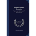 Syllabus of Plane Geometry: (Corresponding to Euclid, Book I-Vi); Prepared As an Introduction to Absolute Geometry