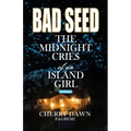 Bad Seed: The Midnight Cries of an Island Girl