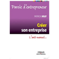 Créer son entreprise: L'anti-manuel...