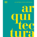 Arquitectura (Architecture): La Historia Visual Definitiva