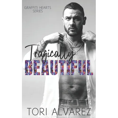 Tragically Beautiful: A Graffiti Hearts Stand-Alone Novel Book 2