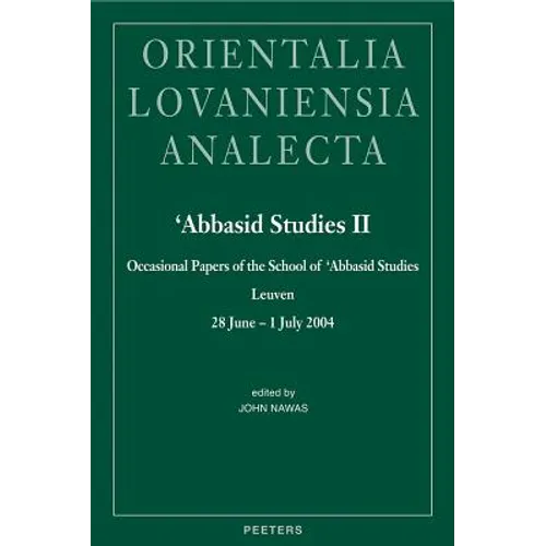 'Abbasid Studies II: Occasional Papers of the School of 'Abbasid Studies, Leuven, 28 June - 1 July 2004